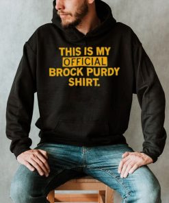 This is my official brock purdy shirt