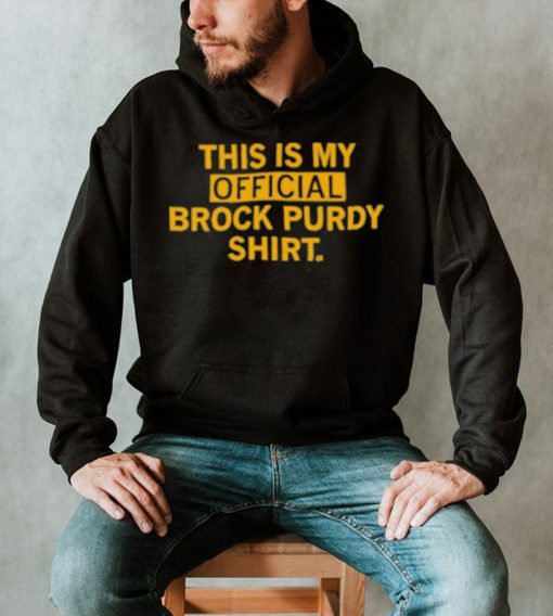 This is my official brock purdy shirt