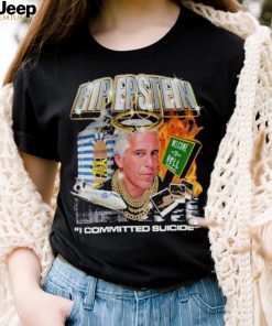 Tippity rip epstein I committed suicide shirt