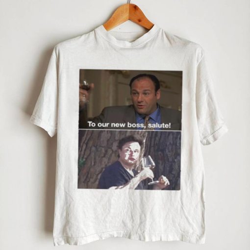 To our new boss salute Sopranos memes t shirt