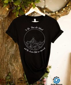 To the Stars who listened and the dreams that are answered art shirt0
