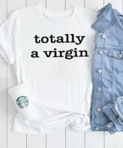 Totally A Virgin T Shirt