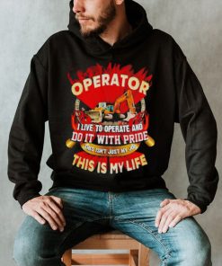 Tow truck operator I live to operate and do it with pride this is my life shirt