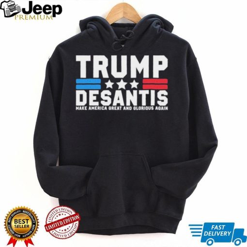 Trump Desantis Make America Great And Glorious Again T Shirt