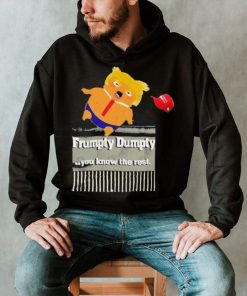 Trump Frumpty Dumpty You Know The Rest Shirt