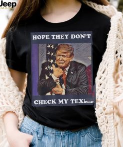 Trump Tax Return Trump Is A Freeloader Hope They Don’t Check My Texes Shirt