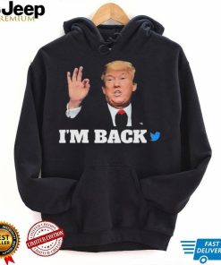 Trump Twitter I’m Back Shirt