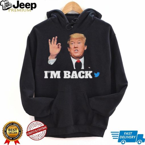 Trump Twitter I’m Back Shirt