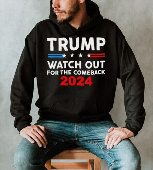 Trump Watch Out For The Comeback 2024 American Flag T Shirt