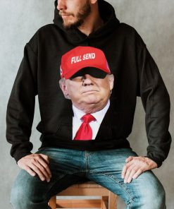 Trump full send hat t shirt