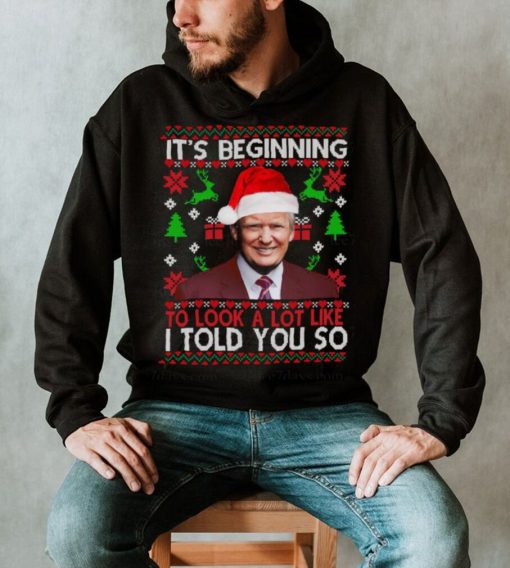 Trump it’s beginning to look a lot like I told you so Christmas t shirt