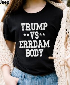 Trump vs Errdam Body 2024 Shirt