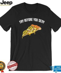 Try before you deny strange surfer pineapple pizza shirt