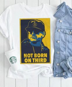 U Not Born On Third shirt