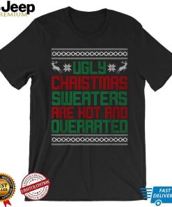Ugly Christmas Sweaters Are Hot And Querrated Ugly Christmas T Shirt