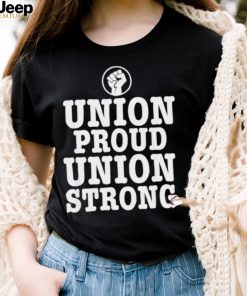 Union Proud Union Strong 2022 shirt