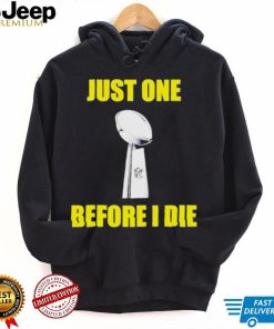 NFL Just One Before I Die Shirt