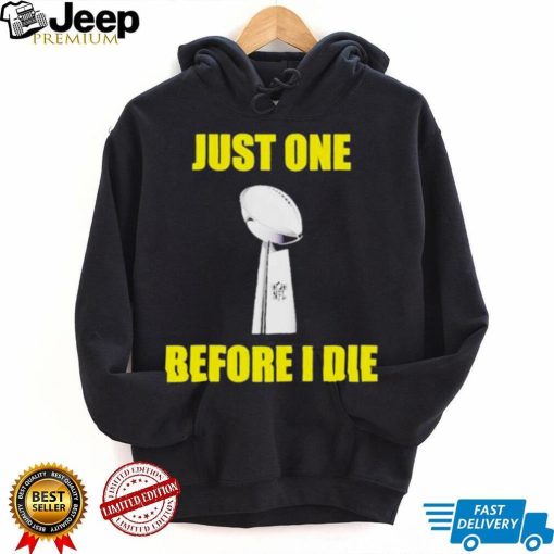 NFL Just One Before I Die Shirt