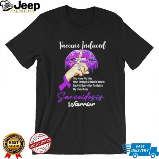 Vaccine Included don’t judge me sarcoidosis warrior T Shirt