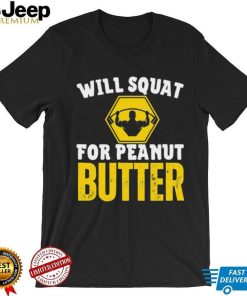 Vintage Gymer Will Squat For Peanut Butter Shirt