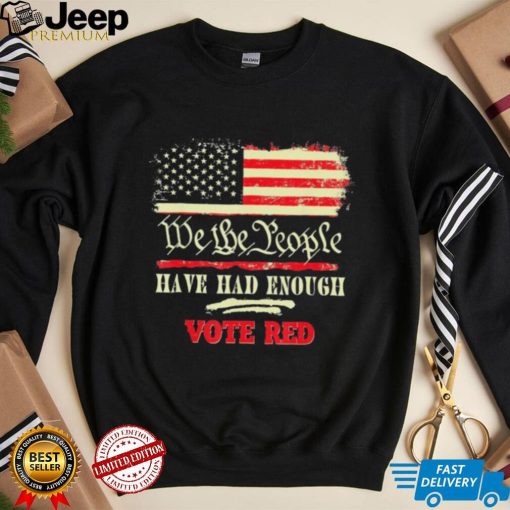 Vintage Old Flag US Pro Trump We The People Have Had Enough Vote Red Shirt