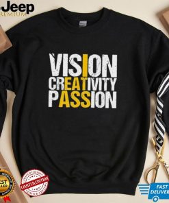 Vision Creativity Passion Shirt I Eat Ass