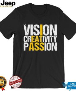 Vision Creativity Passion Shirt I Eat Ass