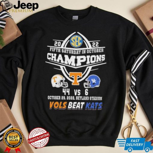 Vols Beat Kats 2022 Fifth Saturday In October 44 6 Tennessee Volunteers Vs Kentucky Wildcats Shirt