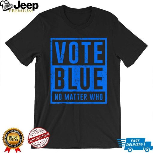 Vote Blue No Matter Who Presidential Election 2024 Democrats T Shirt