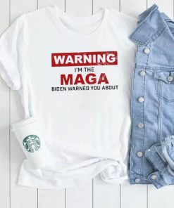 Warning I’m The Maga Biden Warned You About Shirt