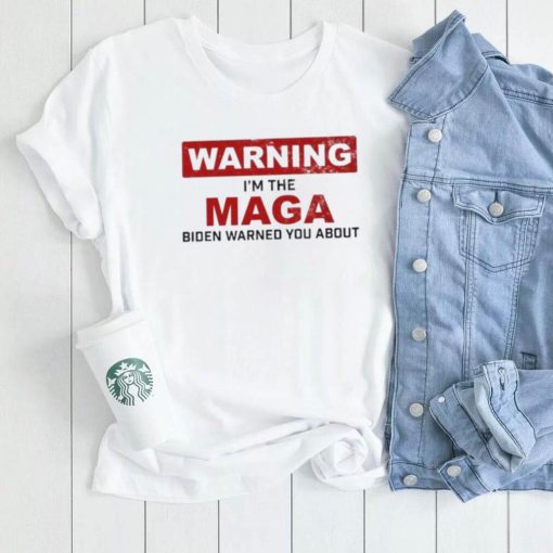 Warning I’m The Maga Biden Warned You About Shirt