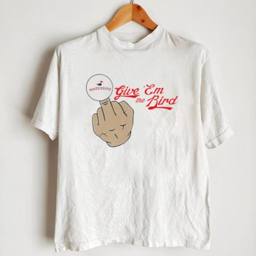 Waterbird give ’em the bird middle finger shirt