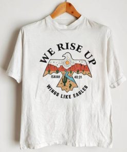 We Rise Up Wings Like Eagles Isaiah T Shirt