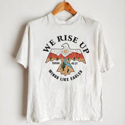 We Rise Up Wings Like Eagles Isaiah T Shirt