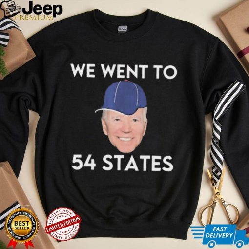 We Went To 54 States, Funny President Biden Gaff 2022 shirt