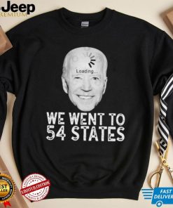 We Went To 54 States – Biden Loading Shirt