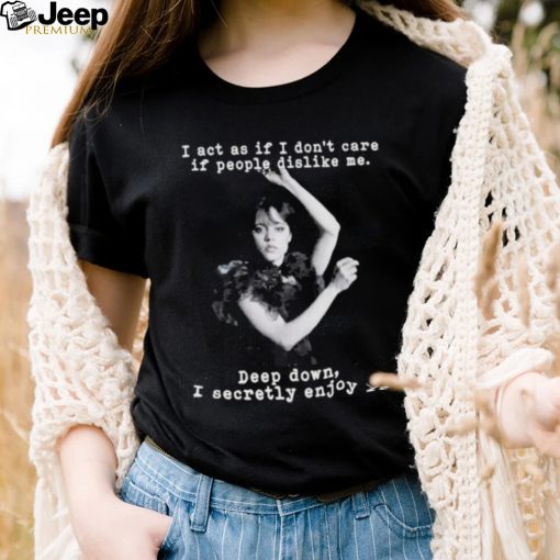 Wednesday Addams I Act As If I Don’t Care If People Dislike Me Shirt