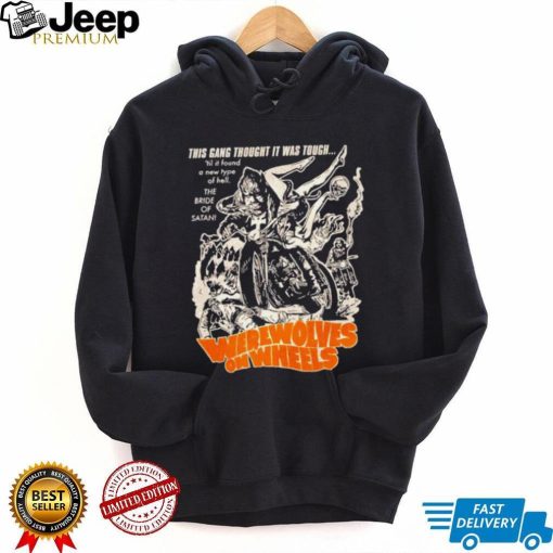 Werewolves on Wheels this gang thought it was tough shirt