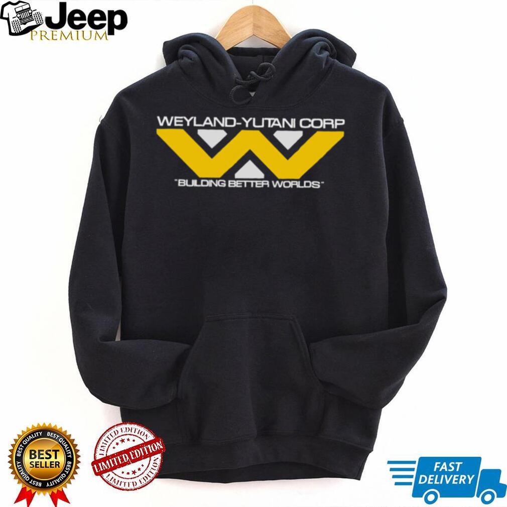 Weyland – Yutani Corp Bulding better Worlds logo shirt