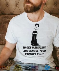 White Smoke Marijuana and Ignore Your Parents Rules art shirt
