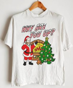 Why are you up Christmas T Shirt