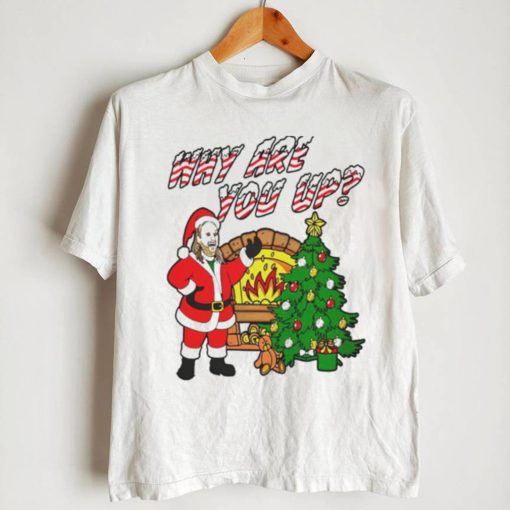 Why are you up Christmas T Shirt