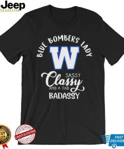 Winnipeg Blue Bombers Lady Sassy Classy And A Tad Badassy Shirt