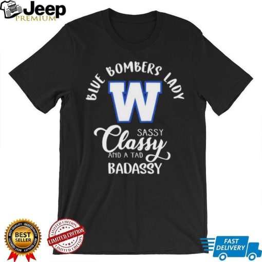 Winnipeg Blue Bombers Lady Sassy Classy And A Tad Badassy Shirt