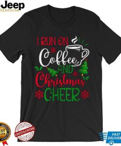 Womens I Run On Coffee and Christmas Cheer Coffee Lover Funny Christmas T Shirt