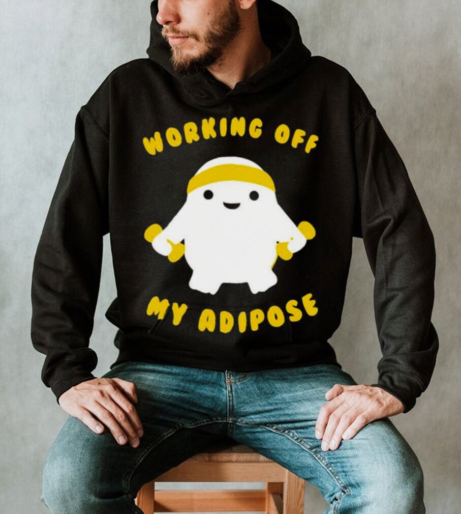 Working Off My Adipose T Shirt Teejeep