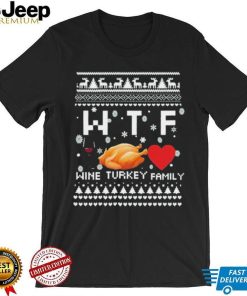 Wtf Wine Turkey Family Thanksgivings Christmas Ugly Shirt