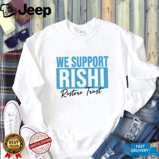 We Support Rishi Sunak Edit Restore Trust Unisex Sweatshirt