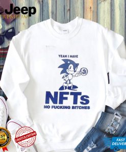 Yeah I Have Nfts No Fucking Bitches Funny T Shirt0