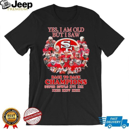 Yes, I Am Old But I Saw Back To Back Champions Super Bowls Shirt